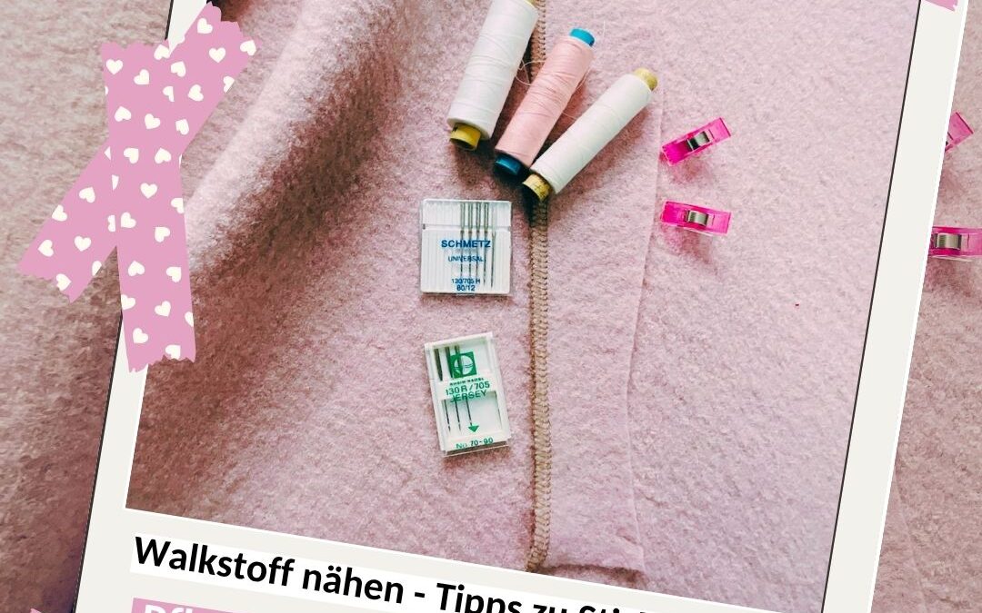 Walkstoff nähen – Tipps zu Stich, Nadel, Pflege und dem richtigen Walk